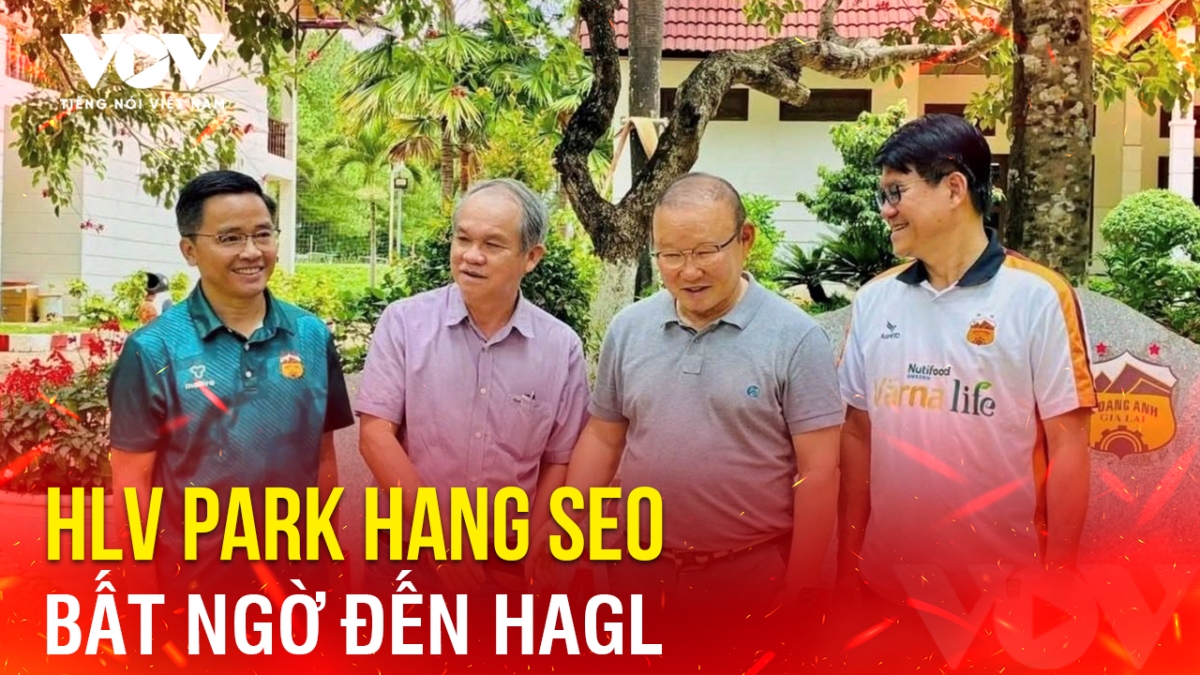 Tin bóng đá 23-5: HLV Park Hang Seo bất ngờ đến HAGL